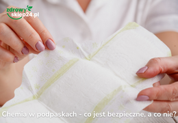 Chemia w podpaskach. Co jest bezpieczne, a co nie?
