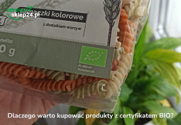 Dlaczego warto wybierać produkty ekologiczne z certyfikatem BIO?
