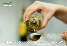Jakie właściwości ma oliwa z oliwek? To coś więcej niż dodatek do potraw